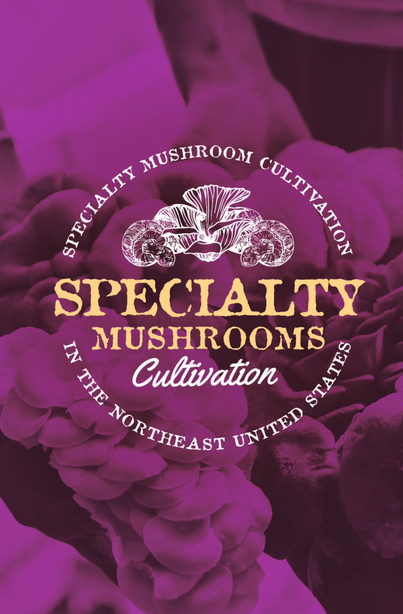 Specialty Mushroom cultivation in the Northeast United States